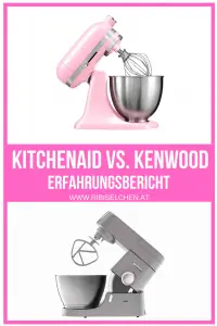 KitchenAid oder Kenwood? Hier findest du meinen ganz persönlichen Vergleich und Erfahrungsbericht!